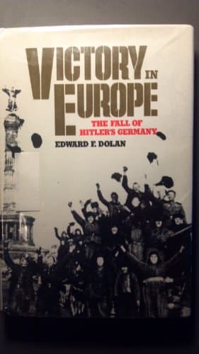 Book cover for Victory in Europe: The Fall of Hitlers Germany by Dolan, Edward F.