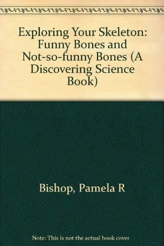 Book cover for Exploring Your Skeleton: Funny Bones and Not-So-Funny Bones (Discovering Science) by Pamela R. Bishop