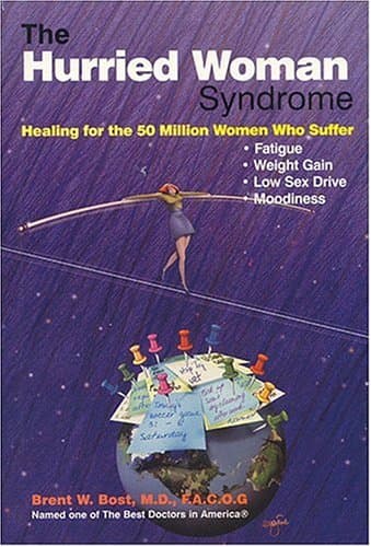 Book cover for The Hurried Woman Syndrome: Healing for the 50 Million Women Who Suffer by Bost, Brent W., M.D.