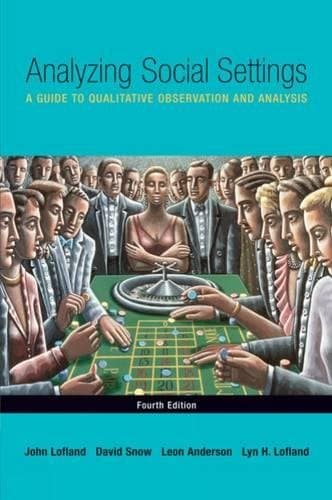 Book cover for Analyzing Social Settings: A Guide to Qualitative Observation and Analysis by Lofland, John