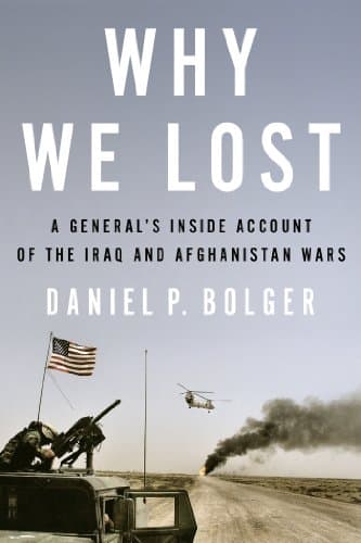 Book cover for Why We Lost: A General's Inside Account of the Iraq and Afghanistan Wars by Bolger, Daniel