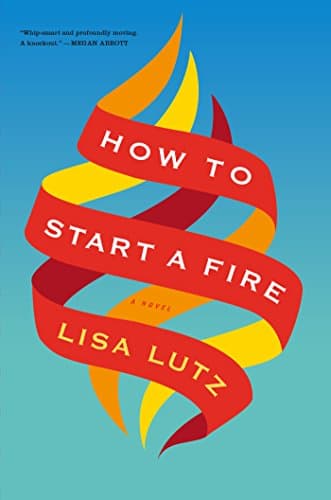 Book cover for How to Start a Fire by Lutz, Lisa