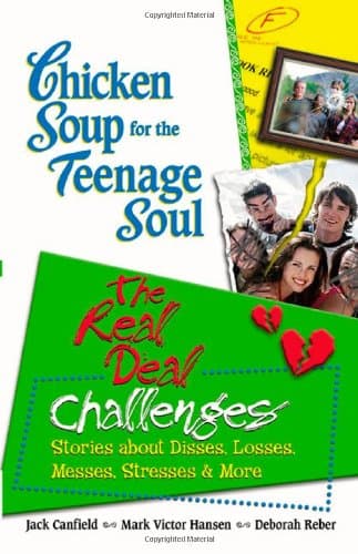 Book cover for Chicken Soup for the Teenage Soul: The Real Deal Challenges, Stories About Disses, Losses, Messes, Stresses & More (Chicken Soup for the Soul) by Canfield, Jack