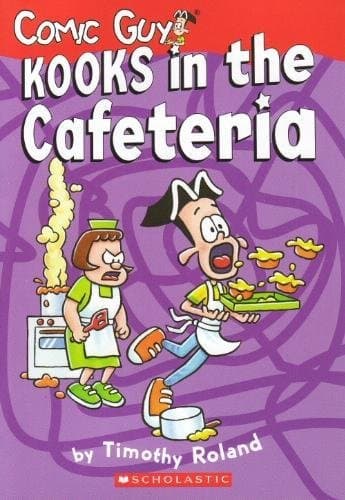 Book cover for Kooks in the Cafeteria (Comic Guy, #3) by Timothy Roland