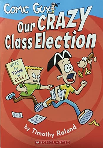 Book cover for Comic Guy : Our Crazy Class Election by Timothy Roland