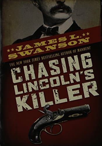 Book cover for Chasing Lincoln's Killer by James L. Swanson