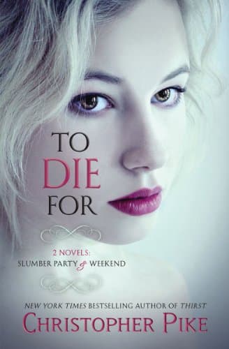 Book cover for To Die For: (2 Novels: Slumber Party & Weekend) by Pike, Christopher