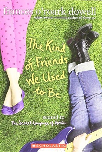 Book cover for The Kind of Friends We Used to Be (Sequel to Secret Language of Girls) by Dowell, Frances O'Roark