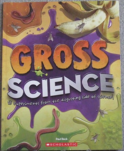 Book cover for Gross Science - 25 Experiments From the Disgusting Side of Science! by Beck, Paul