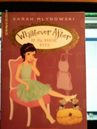 Book cover for If the Shoe Fits #2 Whatever After by Sarah Mlynowski