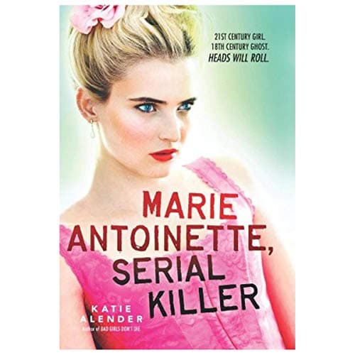 Book cover for Marie Antoinette, Serial Killer by Alender, Katie