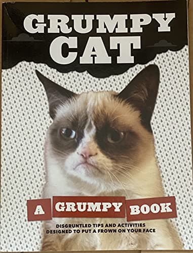 Book cover for Grumpy Cat - A Grumpy Book - Disgruntled Tips and Activities to Put a Frown on Your Face by Grumpy Cat