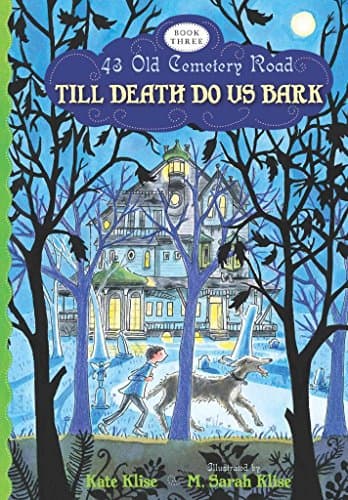 Book cover for Till Death Do Us Bark (43 Old Cemetery Road) by Klise, Kate