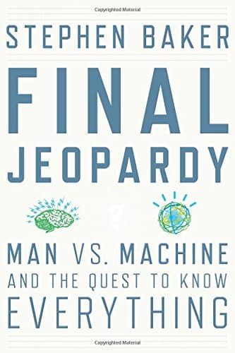 Book cover for Final Jeopardy: Man vs. Machine and the Quest to Know Everything by Baker, Stephen