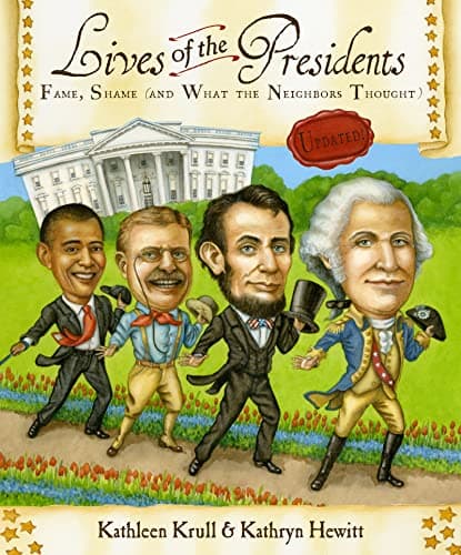 Book cover for Lives of the Presidents: Fame, Shame (and What the Neighbors Thought) by Krull, Kathleen