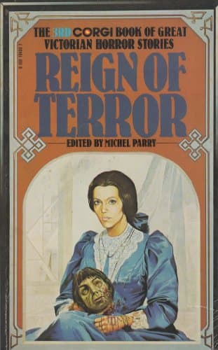 Book cover for Reign of Terror The 3rd Corgi Book of Victorian Horror Stories by Parry, Michael (editor) William Carleton, Sheridan Le Fanu, Henry James, Rhoda Broughton, George MacDonald, Robert Louis Stevenson, Hugh Conway, E. Lynn Linton