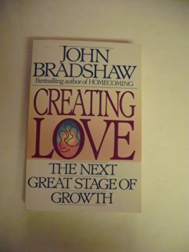 Book cover for Creating Love: The Next Great Stage of Growth by Bradshaw, John