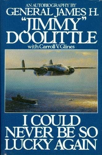 Book cover for I Could Never Be So Lucky Again: An Autobiography by Doolittle, James