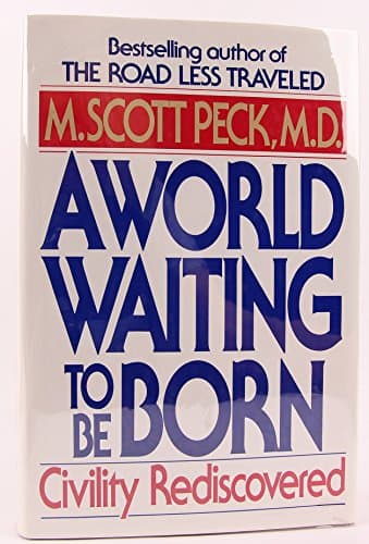 Book cover for A World Waiting to be Born: Civility Rediscovered by Peck, M. Scott