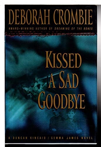 Book cover for Kissed a Sad Goodbye (Duncan Kincaid/Gemma James Novels) by Crombie, Deborah