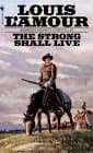 Book cover for The Strong Shall Live by L'Amour, Louis