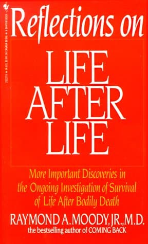 Book cover for Reflections On Life After Life: More Important Discoveries In The Ongoing Investigation Of Survival Of Life After Bodily Death by Raymond Moody Jr.