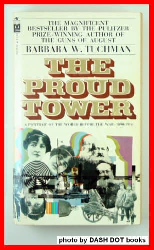 The Proud Tower: A Portrait of the World before the War: 1890-1914