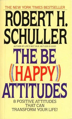 Book cover for The Be (Happy) Attitudes: 8 Positive Attitudes That Can Transform Your Life by Schuller, Robert