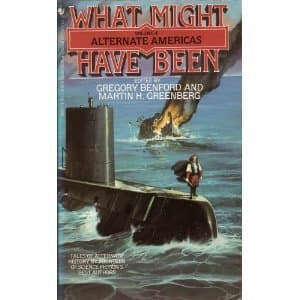 Book cover for What Might Have Been, Vol. 4 by Benford, Gregory