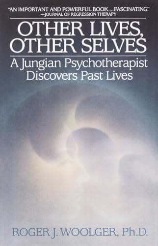 Book cover for Other Lives, Other Selves: A Jungian Psychotherapist Discovers Past Lives by Woolger, Roger J.