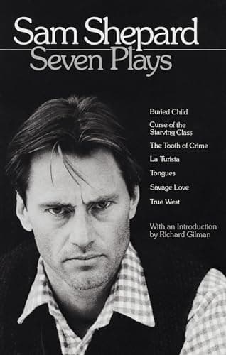 Book cover for Sam Shepard : Seven Plays (Buried Child, Curse of the Starving Class, The Tooth of Crime, La Turista, Tongues, Savage Love, True West) by Shepard, Sam