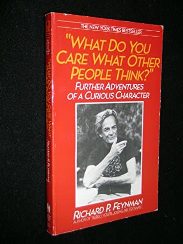 Book cover for What Do You Care What Other People Think? Further Adventures of a Curious Character by Richard P. Feynman