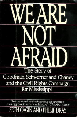 Book cover for We Are Not Afraid: The Story of Goodman, Schwerner, and Chaney and the Civil Rights Campaign for Mississippi by SETH CAGIN
