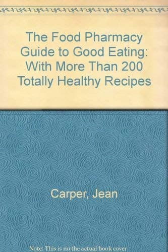 Food Pharmacy Guide to Good Eating, The