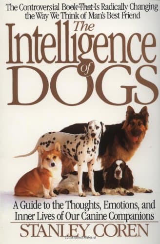 Book cover for The Intelligence of Dogs: A Guide To The Thoughts, Emotions, And Inner Lives Of Our Canine Companions by Coren, Stanley