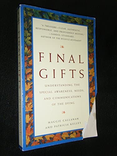 Book cover for Final Gifts: Understanding the Special Awareness, Needs, and Communications of the Dying by Callanan, Maggie