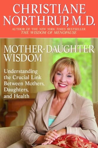 Book cover for Mother-Daughter Wisdom: Understanding the Crucial Link Between Mothers, Daughters, and Health by Northrup M.D., Christiane