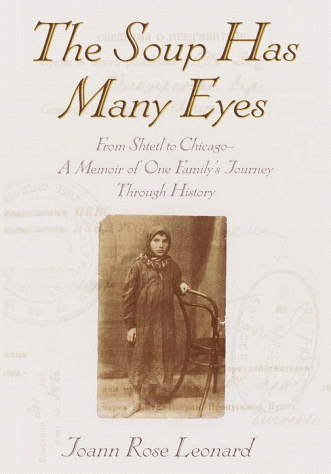 The Soup Has Many Eyes: From Shtetl to Chicago--A Memoir of One Family's Journey Through History