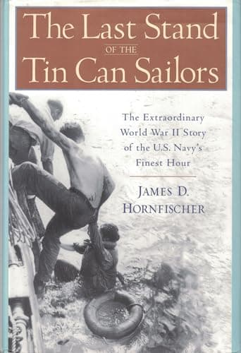 The Last Stand of the Tin Can Sailors: The Extraordinary World War II Story of the U.S. Navy's Finest Hour