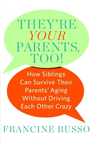 Book cover for They're Your Parents, Too!: How Siblings Can Survive Their Parents' Aging Without Driving Each Other Crazy by Russo, Francine