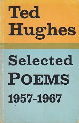 Selected poems, 1957-1967 [of] Ted Hughes (Faber paper covered editions)
