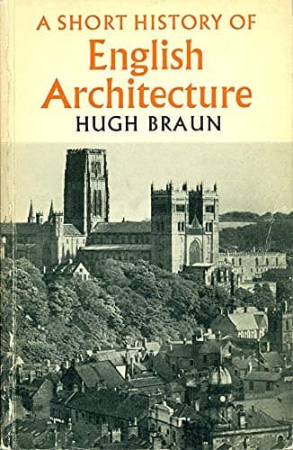 Book cover for Short History of English Architecture by Braun, Hugh