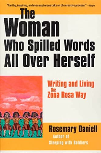 The Woman Who Spilled Words All Over Herself: Writing and Living the Zona Rosa Way