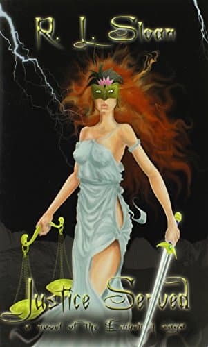 Book cover for Justice Served: A Novel of the Embellish Saga by Sloan, R L