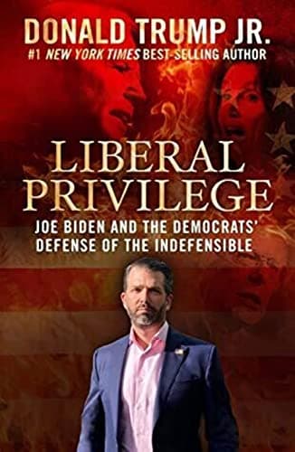 Book cover for Liberal Privilege : Joe Biden And The Democrats' Defense Of The Indefensible by Donald Trump Jr.