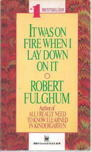 Book cover for It Was On Fire When I Lay Down On It by Robert Fulghum