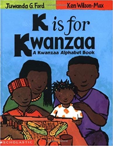 Book cover for K IS FOR KWANZAA: A KWANZAA ALPHABET BOOK by Juwanda & Wilson-Max, Ken Ford