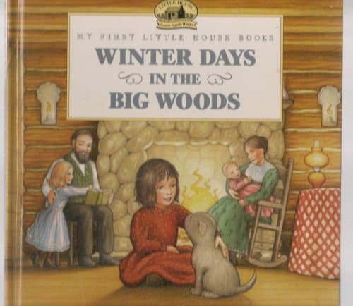 Book cover for Winter days in the Big Woods (My first little house books) by Laura Ingalls Wilder