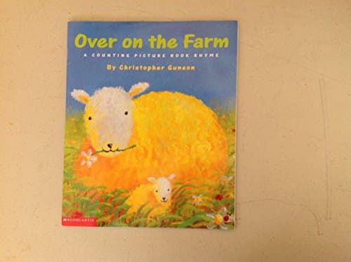 Over on the Farm A Counting Picture Book Rhyme (A counting picture book rhyme)
