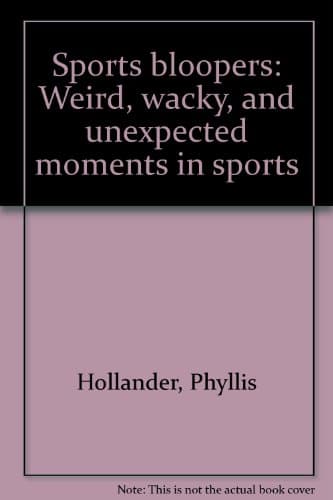 Sports bloopers: Weird, wacky, and unexpected moments in sports